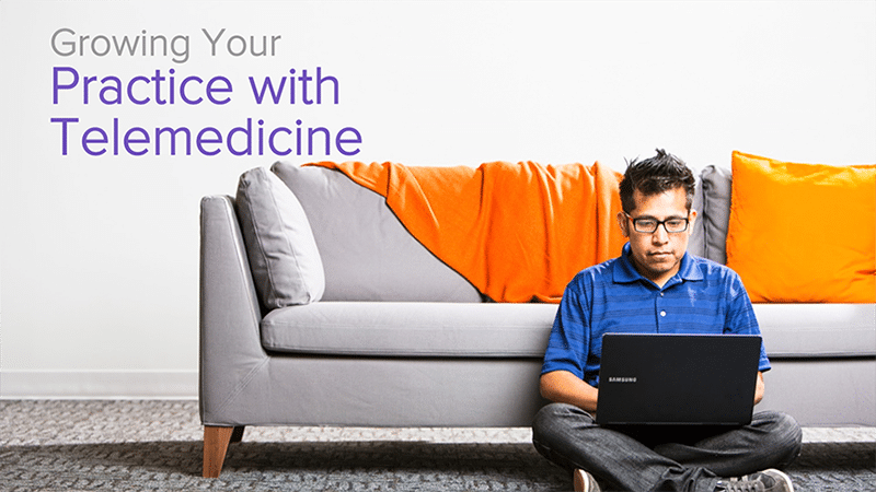 Growing Your Practice with Telemedicine