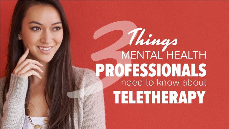 3 Things Mental Health Professionals Need To Know About Teletherapy | Advanced MD Mental Health