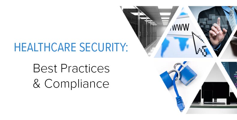 Healthcare Security: Best Practices and Compliance