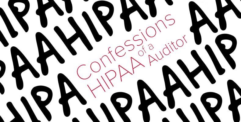 Confessions of a HIPAA Auditor