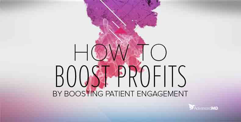 How to boost profits by boosting patient engagement