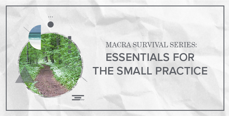 MACRA Survival Series: Essentials for the Small Practice - one of the top 3 downloaded eGuides of 2017
