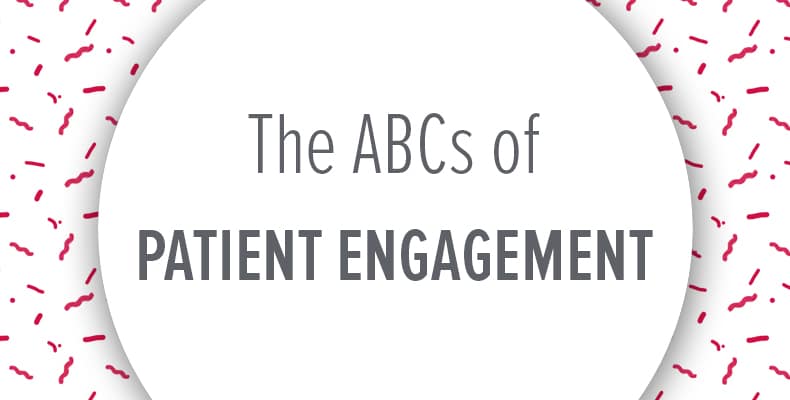 The ABCs of Patient Engagement