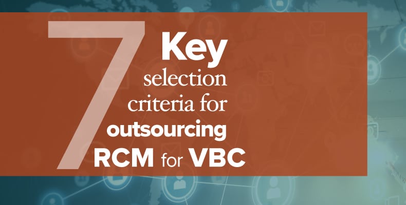 7 Key Criteria For Outsourcing RCM for VBC